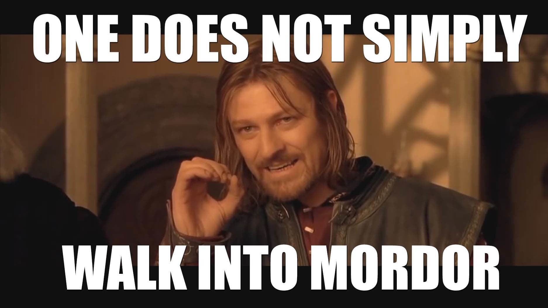Boromir making the One Does Not Simply gesture in The Lord of the Rings